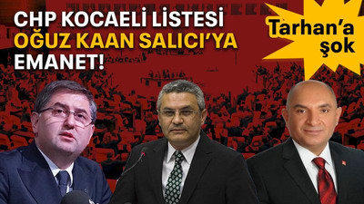 CHP Kocaeli listesi Oğuz Kaan Salıcı’ya emanet!